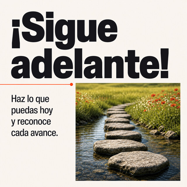 ¡Sigue adelante!. 